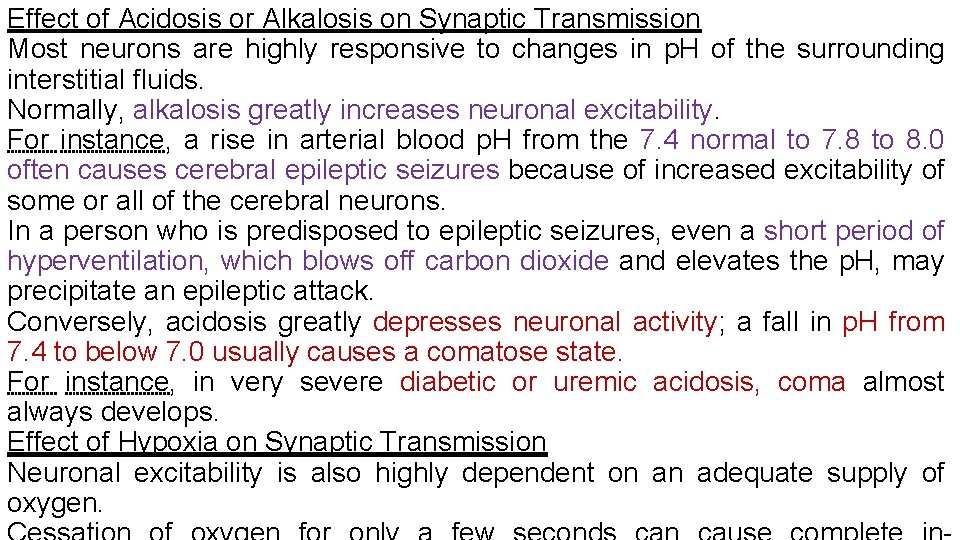 Effect of Acidosis or Alkalosis on Synaptic Transmission Most neurons are highly responsive to