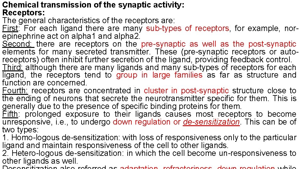 Chemical transmission of the synaptic activity: Receptors: The general characteristics of the receptors are: