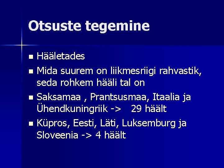 Otsuste tegemine Hääletades n Mida suurem on liikmesriigi rahvastik, seda rohkem hääli tal on