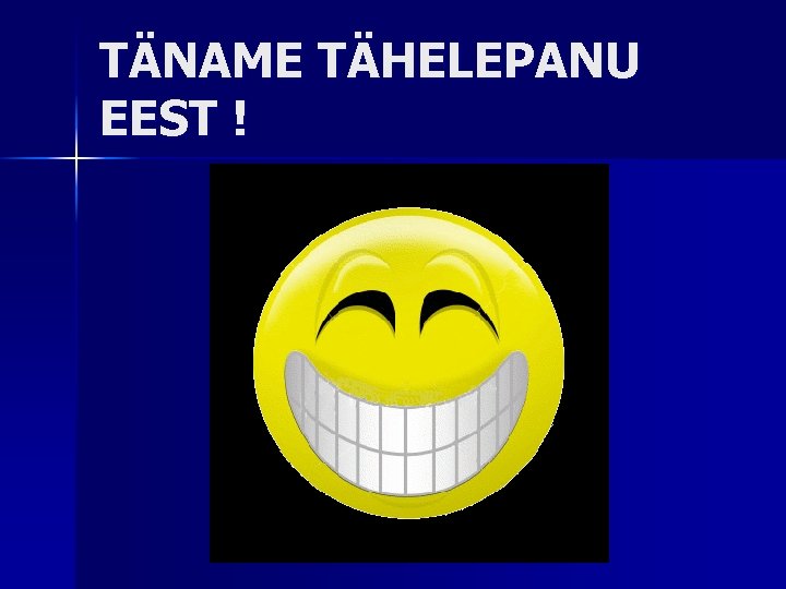 TÄNAME TÄHELEPANU EEST ! 