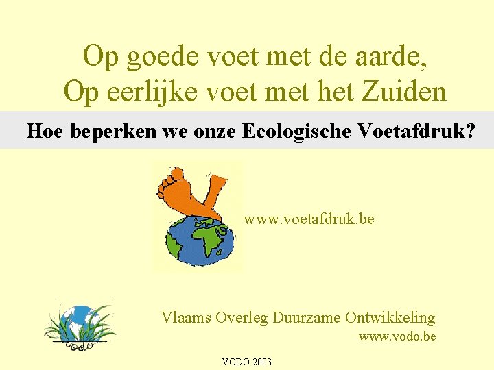 Op goede voet met de aarde, Op eerlijke voet met het Zuiden Hoe beperken