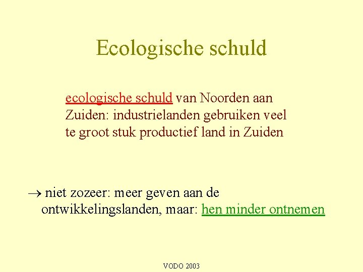 Ecologische schuld ecologische schuld van Noorden aan Zuiden: industrielanden gebruiken veel te groot stuk