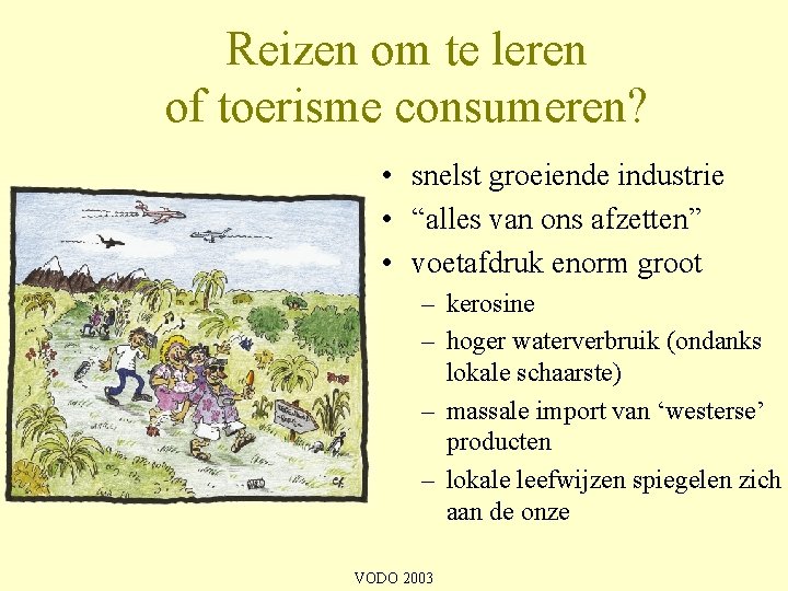 Reizen om te leren of toerisme consumeren? • snelst groeiende industrie • “alles van