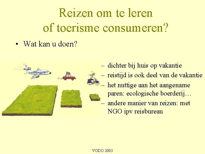 Reizen om te leren of toerisme consumeren? • Wat kan u doen? – dichter