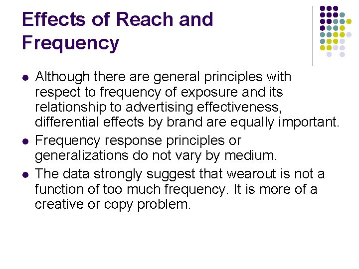 Effects of Reach and Frequency l l l Although there are general principles with