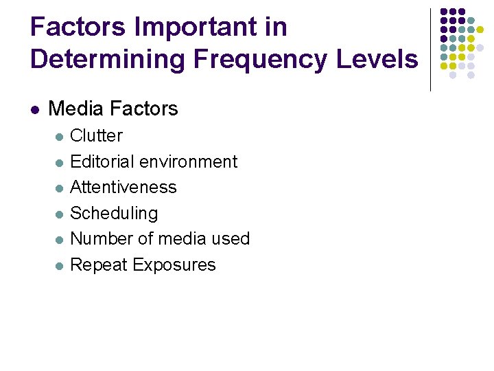 Factors Important in Determining Frequency Levels l Media Factors l l l Clutter Editorial