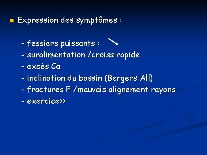 n Expression des symptômes : - fessiers puissants : - suralimentation /croiss rapide -