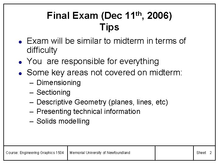 Final Exam (Dec 11 th, 2006) Tips l l l Exam will be similar