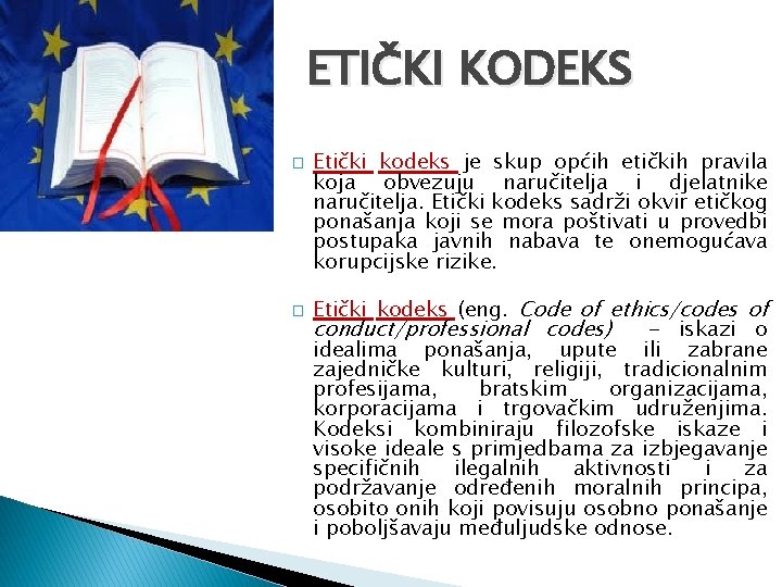 ETIČKI KODEKS � � Etički kodeks je skup općih etičkih pravila koja obvezuju naručitelja