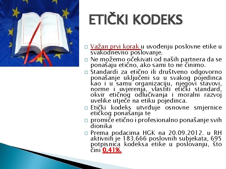 ETIČKI KODEKS � � � Važan prvi korak u uvođenju poslovne etike u svakodnevno