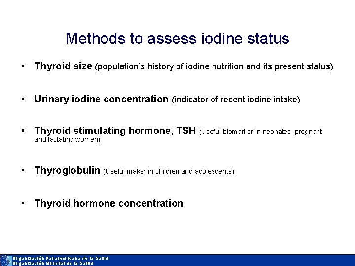 Methods to assess iodine status • Thyroid size (population’s history of iodine nutrition and