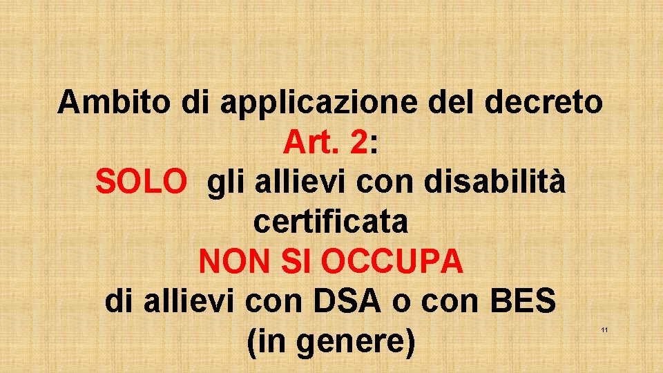 Ambito di applicazione del decreto Art. 2: SOLO gli allievi con disabilità certificata NON