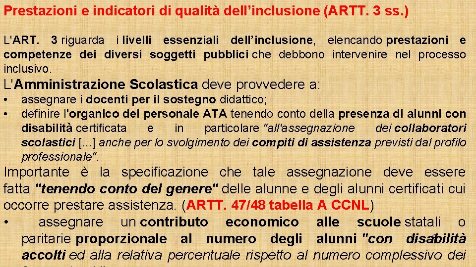 Prestazioni e indicatori di qualità dell’inclusione (ARTT. 3 ss. ) L'ART. 3 riguarda i