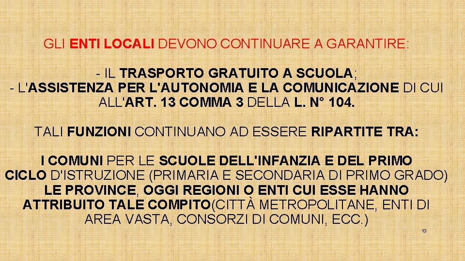 GLI ENTI LOCALI DEVONO CONTINUARE A GARANTIRE: - IL TRASPORTO GRATUITO A SCUOLA; -