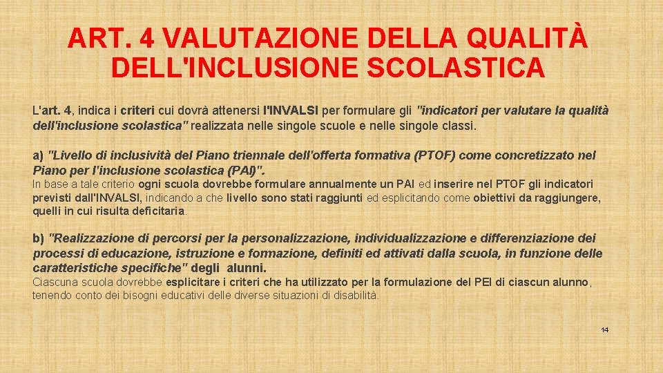 ART. 4 VALUTAZIONE DELLA QUALITÀ DELL'INCLUSIONE SCOLASTICA L'art. 4, indica i criteri cui dovrà