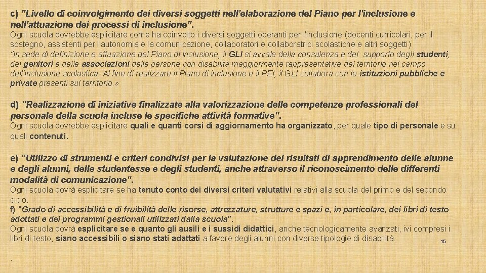 c) "Livello di coinvolgimento dei diversi soggetti nell'elaborazione del Piano per l'inclusione e nell'attuazione