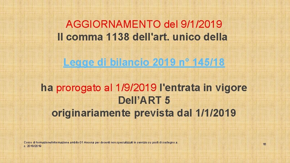 AGGIORNAMENTO del 9/1/2019 Il comma 1138 dell'art. unico della Legge di bilancio 2019 n°