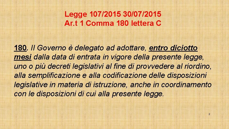 Legge 107/2015 30/07/2015 Ar. t 1 Comma 180 lettera C 180. Il Governo è