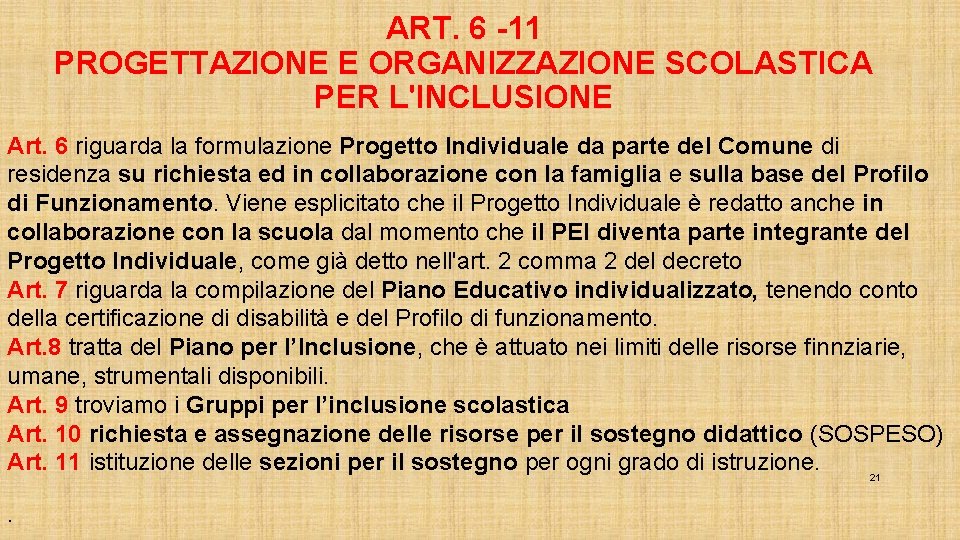 ART. 6 -11 PROGETTAZIONE E ORGANIZZAZIONE SCOLASTICA PER L'INCLUSIONE Art. 6 riguarda la formulazione