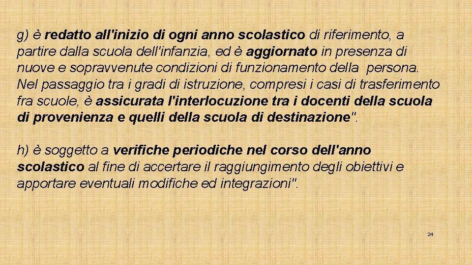 g) è redatto all'inizio di ogni anno scolastico di riferimento, a partire dalla scuola