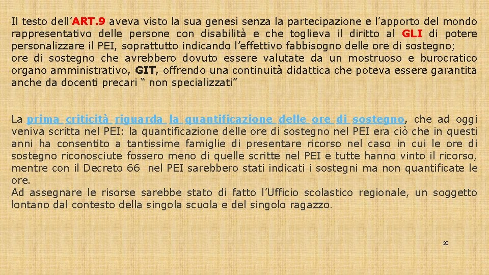 Il testo dell’ART. 9 aveva visto la sua genesi senza la partecipazione e l’apporto