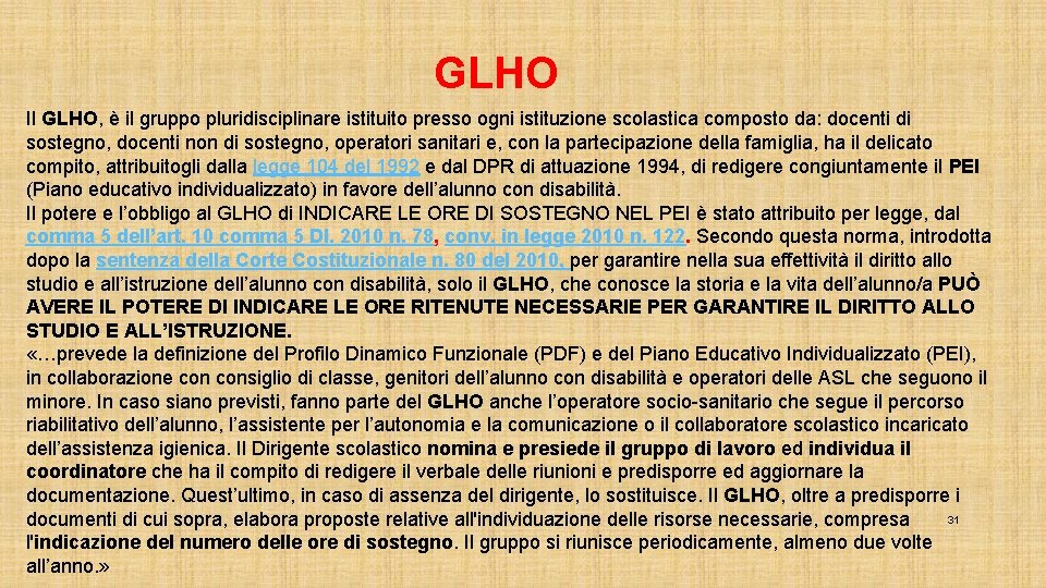 GLHO Il GLHO, è il gruppo pluridisciplinare istituito presso ogni istituzione scolastica composto da: