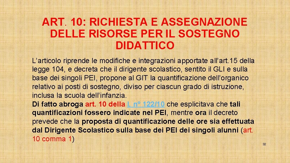 ART. 10: RICHIESTA E ASSEGNAZIONE DELLE RISORSE PER IL SOSTEGNO DIDATTICO L’articolo riprende le