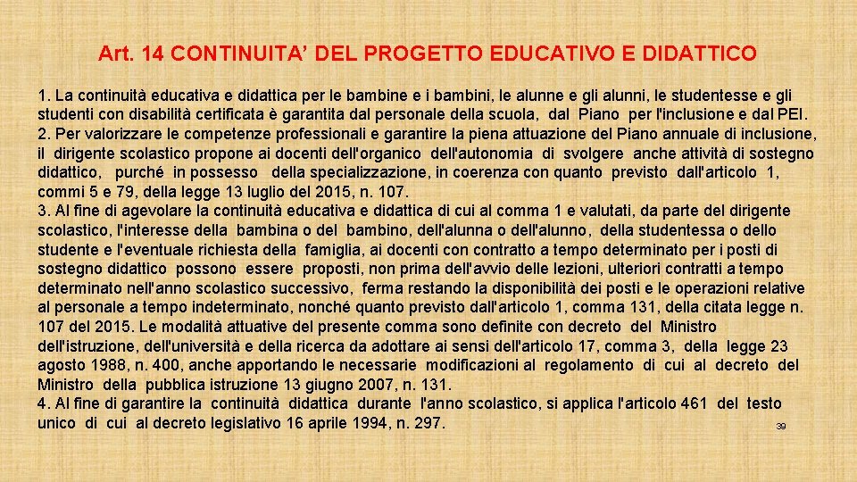 Art. 14 CONTINUITA’ DEL PROGETTO EDUCATIVO E DIDATTICO 1. La continuità educativa e didattica