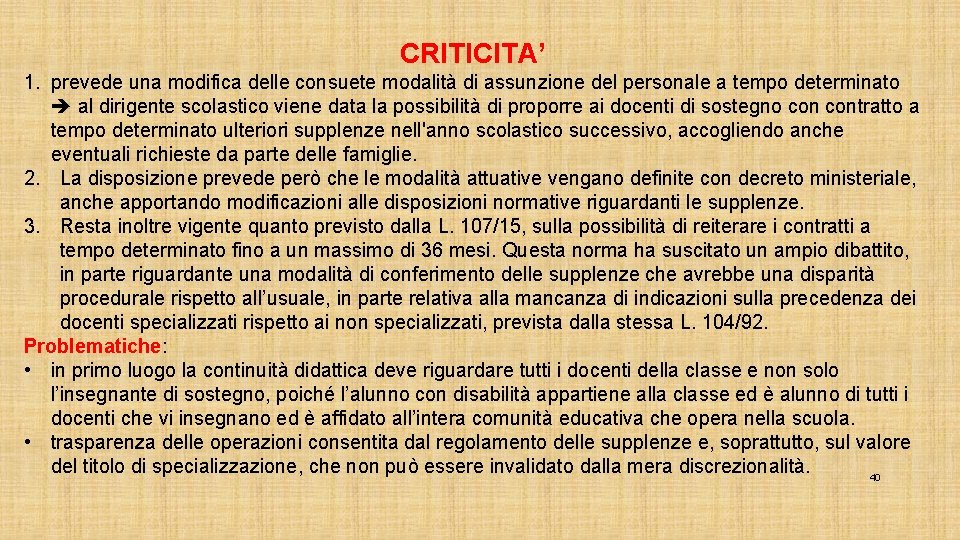 CRITICITA’ 1. prevede una modifica delle consuete modalità di assunzione del personale a tempo