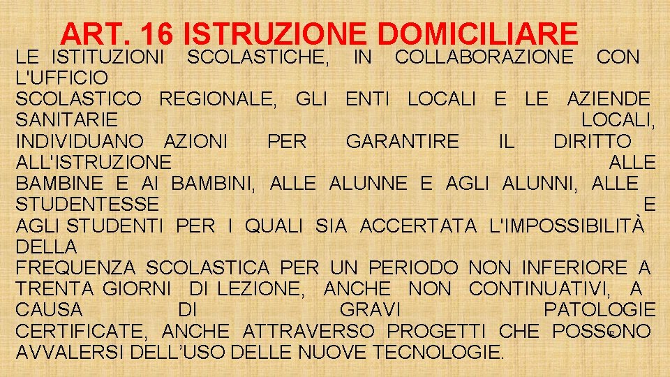 ART. 16 ISTRUZIONE DOMICILIARE LE ISTITUZIONI SCOLASTICHE, IN COLLABORAZIONE CON L'UFFICIO SCOLASTICO REGIONALE, GLI