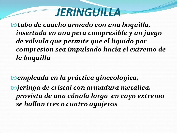 JERINGUILLA tubo de caucho armado con una boquilla, insertada en una pera compresible y