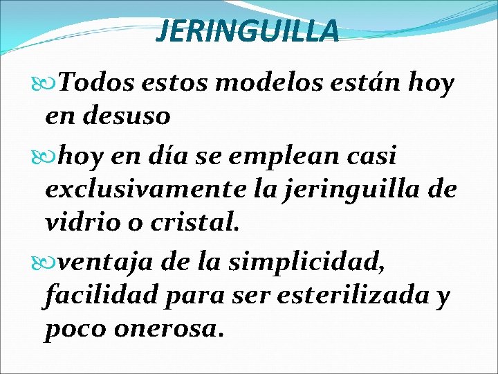 JERINGUILLA Todos estos modelos están hoy en desuso hoy en día se emplean casi
