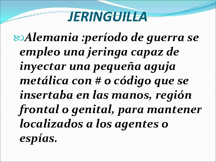 JERINGUILLA Alemania : período de guerra se empleo una jeringa capaz de inyectar una