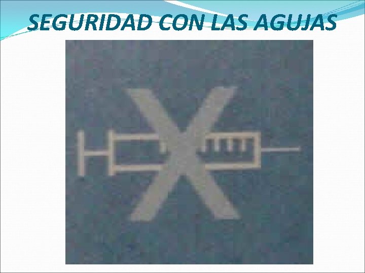 SEGURIDAD CON LAS AGUJAS 