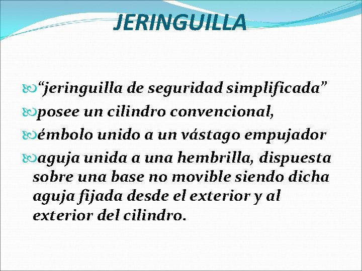 JERINGUILLA “jeringuilla de seguridad simplificada” posee un cilindro convencional, émbolo unido a un vástago