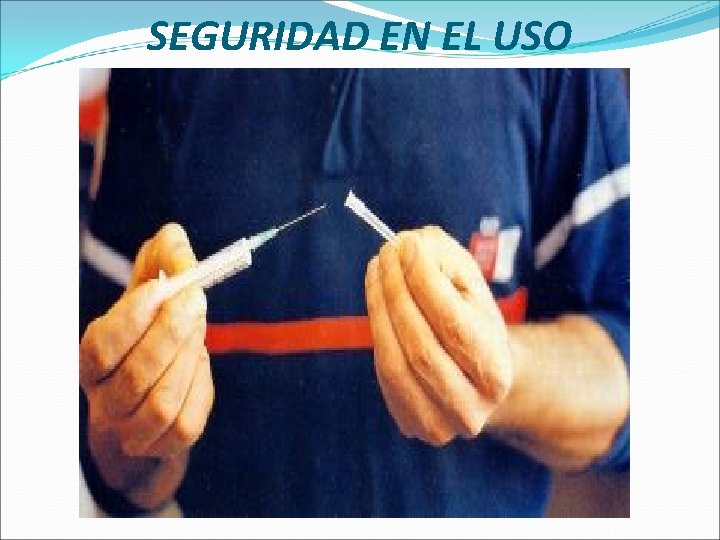 SEGURIDAD EN EL USO 
