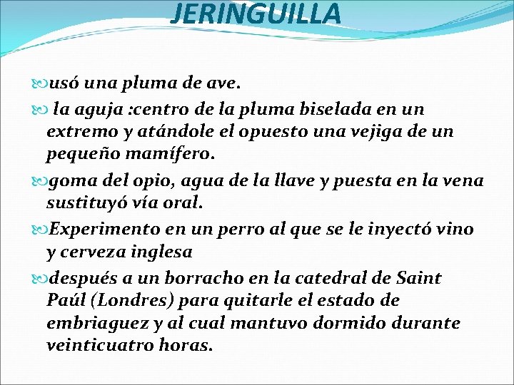 JERINGUILLA usó una pluma de ave. la aguja : centro de la pluma biselada