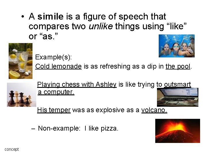  • A simile is a figure of speech that compares two unlike things