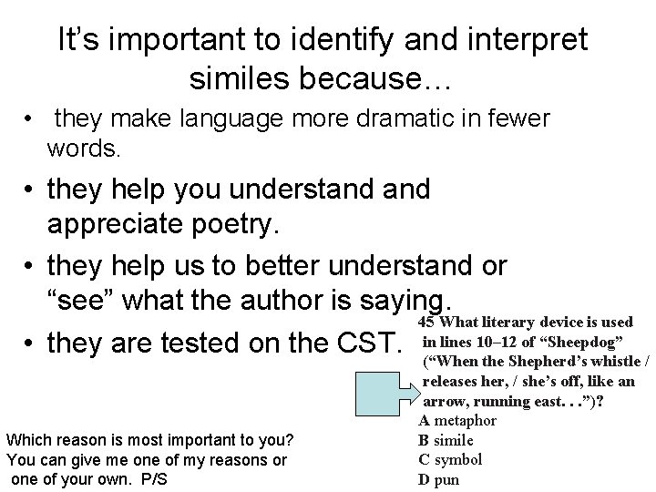 It’s important to identify and interpret similes because… • they make language more dramatic