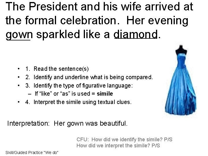 The President and his wife arrived at the formal celebration. Her evening ______ gown
