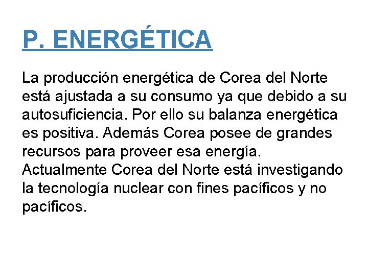 P. ENERGÉTICA La producción energética de Corea del Norte está ajustada a su consumo