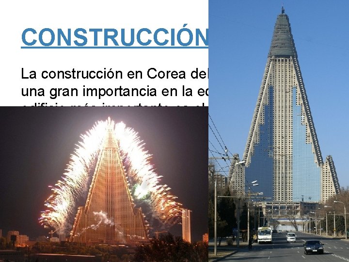 CONSTRUCCIÓN La construcción en Corea del Norte no tiene una gran importancia en la