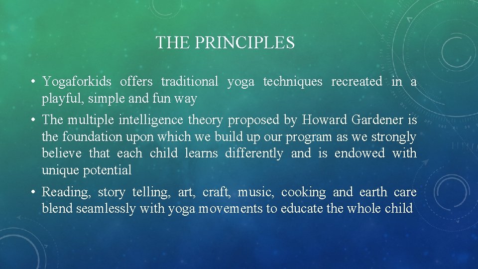 THE PRINCIPLES • Yogaforkids offers traditional yoga techniques recreated in a playful, simple and