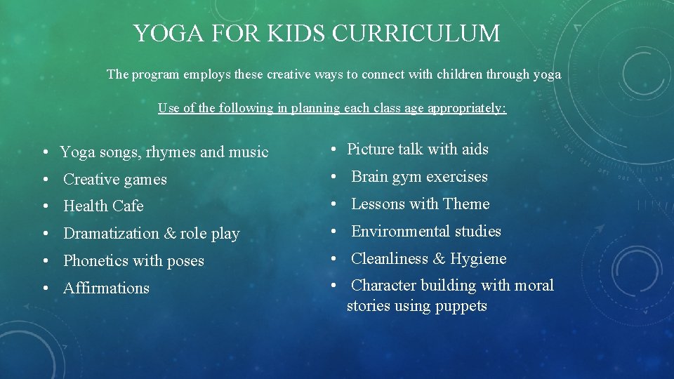 YOGA FOR KIDS CURRICULUM The program employs these creative ways to connect with children