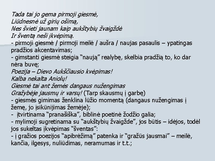 Tada tai jo gema pirmoji giesmė, Liūdnesnė už girių ošimą, Nes švieti jaunam kaip Tada tai jo gema pirmoji giesmė, Liūdnesnė už girių ošimą, Nes švieti jaunam kaip