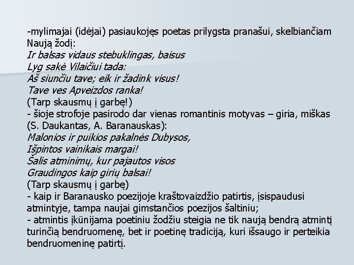 -mylimajai (idėjai) pasiaukojęs poetas prilygsta pranašui, skelbiančiam Naują žodį: Ir balsas vidaus stebuklingas, baisus -mylimajai (idėjai) pasiaukojęs poetas prilygsta pranašui, skelbiančiam Naują žodį: Ir balsas vidaus stebuklingas, baisus