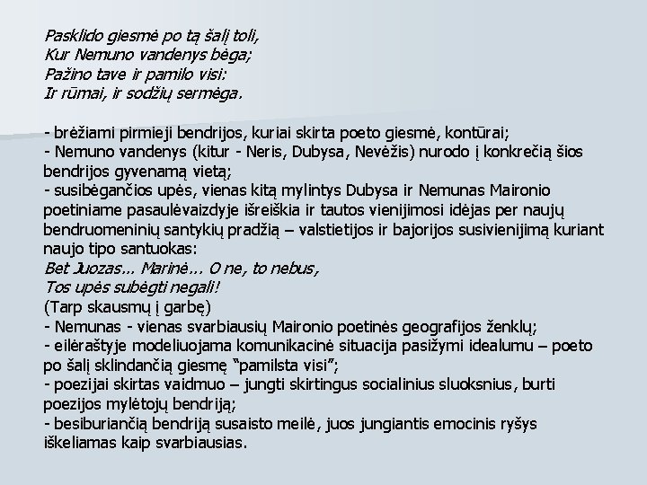 Pasklido giesmė po tą šalį toli, Kur Nemuno vandenys bėga; Pažino tave ir pamilo Pasklido giesmė po tą šalį toli, Kur Nemuno vandenys bėga; Pažino tave ir pamilo