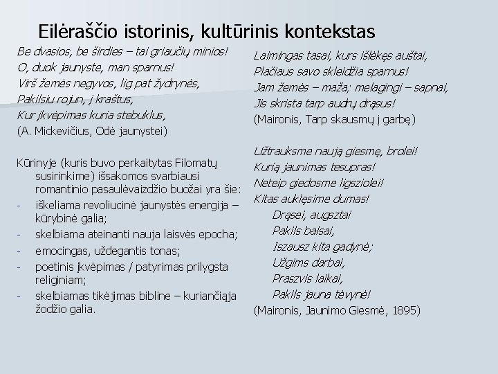 Eilėraščio istorinis, kultūrinis kontekstas Be dvasios, be širdies – tai griaučių minios! O, duok Eilėraščio istorinis, kultūrinis kontekstas Be dvasios, be širdies – tai griaučių minios! O, duok