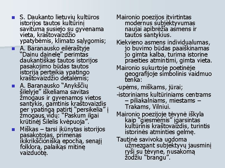 S. Daukanto lietuvių kultūros istorijos tautos kultūrinį savitumą susiejo su gyvenama vieta, kraštovaizdžio ypatybėmis, S. Daukanto lietuvių kultūros istorijos tautos kultūrinį savitumą susiejo su gyvenama vieta, kraštovaizdžio ypatybėmis,