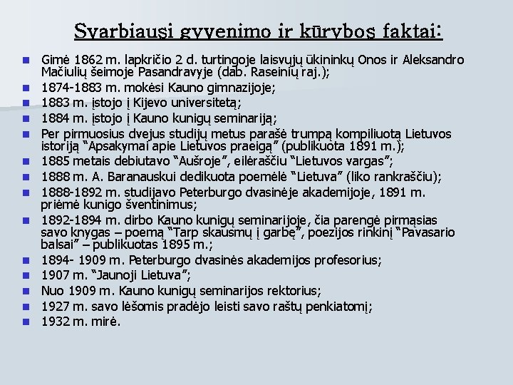 Svarbiausi gyvenimo ir kūrybos faktai: n n n n Gimė 1862 m. lapkričio 2 Svarbiausi gyvenimo ir kūrybos faktai: n n n n Gimė 1862 m. lapkričio 2